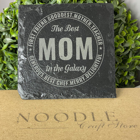 Best Mom In The Galaxy slate coaster, laser engraved and finished with a clear gloss protective coat